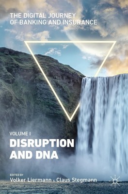 The Digital Journey of Banking and Insurance, Volume I | Claus Stegmann (u. a.)