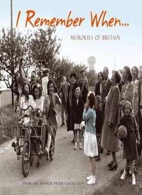 I Remember When: Memories of Britain,unknown