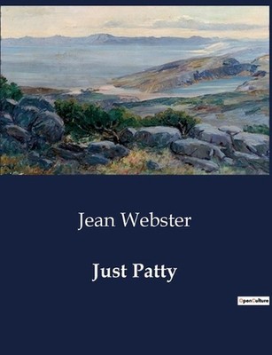 Just Patty: The Adventures and Misadventures of Patty and Her Friends at St. Urs