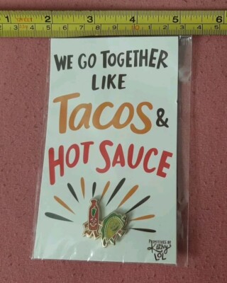 CUTE We Go Together Like Tacos & Hot Sauce Kathy LOL Lapel pin NEW Novelty