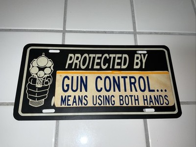GUN CONTROL MEANS USING BOTH  HANDS - Plastic Sign - Man Cave -Garage - Bar