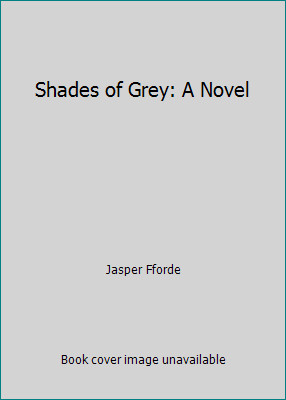 Shades of Grey: A Novel by Jasper Fforde