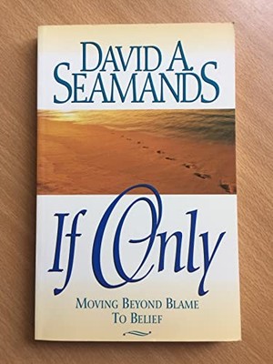 If Only, Seamands, David A.
