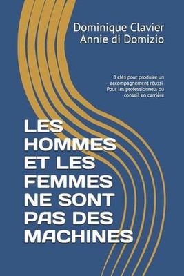 Les Hommes Et Les Femmes Ne Sont Pas Des Machines: 8 cl?s pour produire un accom