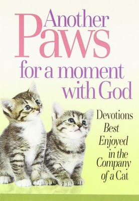 Another Paws for a Moment With God: Devotions Best Enjoyed in the Company of...