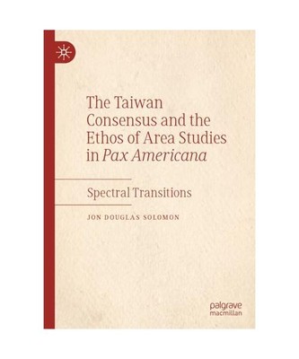 The Taiwan Consensus and the Ethos of Area Studies in Pax Americana: Spectral Tr