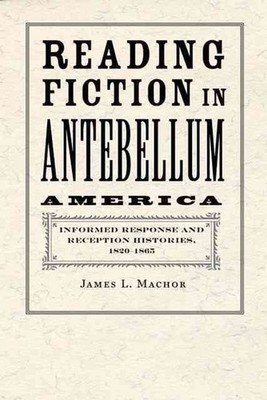 Reading Fiction in Antebellum America: Informed Response and Reception Histories