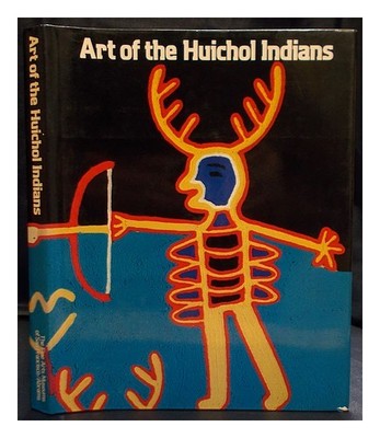 Bean, Lowell John. Berrin, Kathleen Kunst Der Huichol-Indianer / Mit Beiträgen