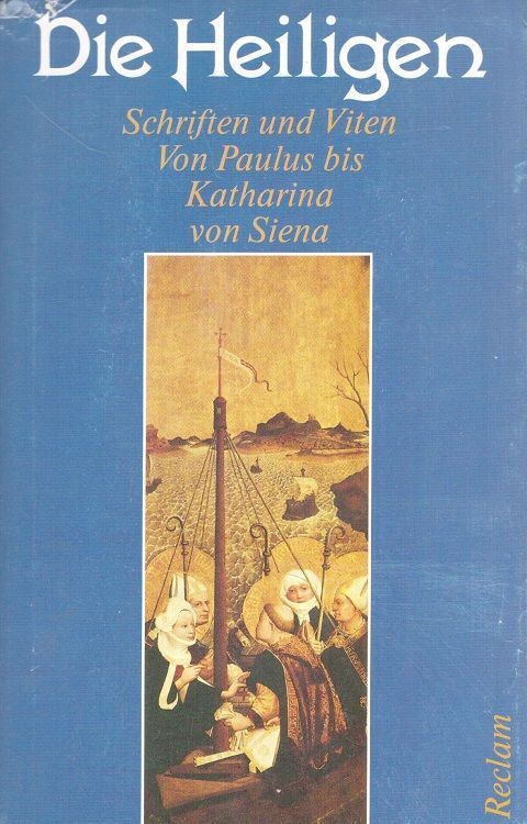 Die Heiligen : Schriften und Viten von Paulus bis Katharina von Siena. Lanczkows - Lanczkowski, Johanna,  Apostel Paulus und  Katharina von Siena