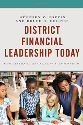 District Financial Leadership Today: Educational Excellence Tomorrow by Bruce S.