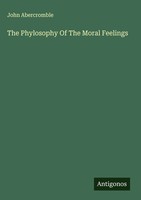 John Abercromble | The Phylosophy Of The Moral Feelings | Buch | Englisch (2025)