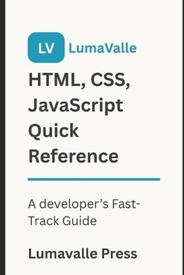 HTML, CSS, JavaScript Quick Reference by Lumavalle Press Paperback Book