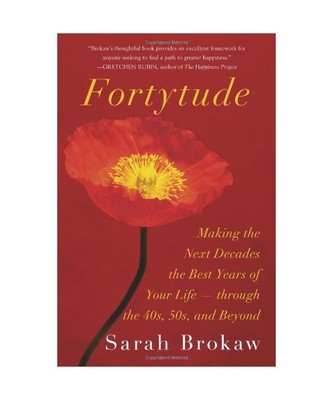 Fortytude: Making the Next Decades the Best Years of Your Life -- Through the 40