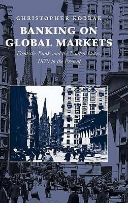 Banking on Global Markets Kobrak Hardback Cambridge University Press