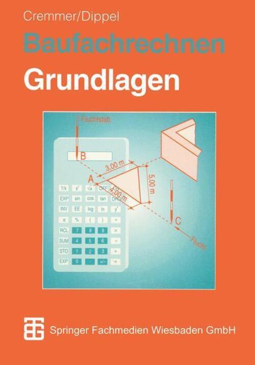 Baufachrechnen Grundlagen Hochbau ¿ Tiefbau ¿ Ausbau Frank Dippel (u.