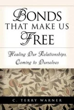 Bonds That Make Us Free: Healing Our Relationships, Coming  - VERY GOOD