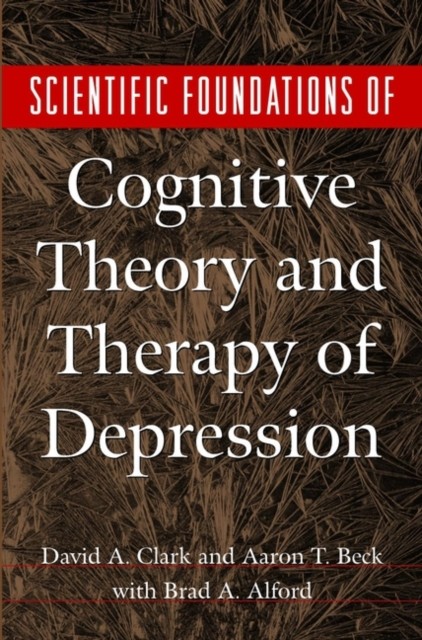 Scientific Foundations of Cognitive Theory and Therapy of Depression Clark