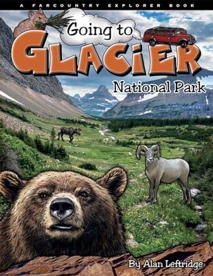 Going to Glacier National Park (Farcountry Explorer Book)
