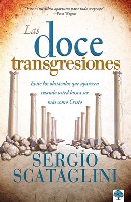Las doce transgresiones: Evite los obstáculos que aparecen cuando usted bus...