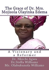 The Grace of Dr Mrs Mojisola Olayinka Edema: A Visionary and a Reformer by Dr St