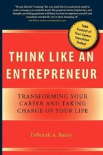 Think Like an Entrepreneur: Transforming Your Career and Taking Charge of...