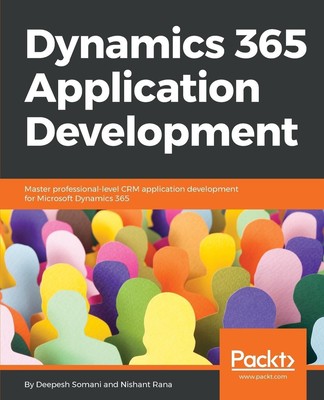 Dynamics 365 Application Development | Deepesh Somani (u. a.) | Taschenbuch