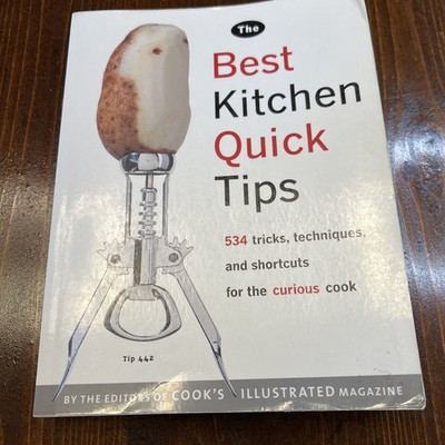 Best Kitchen Quick Tips : 534 Tricks, Techniques, and Shortcuts for the Curious
