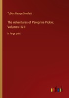 The Adventures Of Peregrine Pickle Volumes I & II Tobias George Smollett