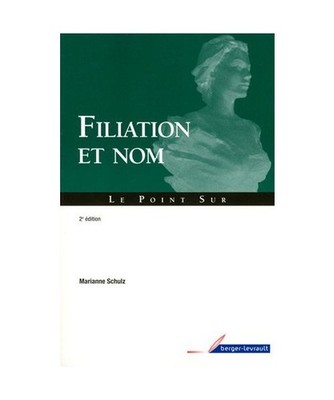 FILIATION ET NOM GUIDE PRATIQUE 2E ED, Schulz, Marianne