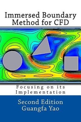 Immersed Boundary Method for Cfd: Focusing on Its Implementation by Guangfa Yao