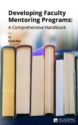 Developing Faculty Mentoring Programs: A Comprehensive Handbook [Paperback] Kiel