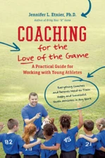 Coaching for the Love of the Game: A Practical Guide for Working wit - VERY GOOD