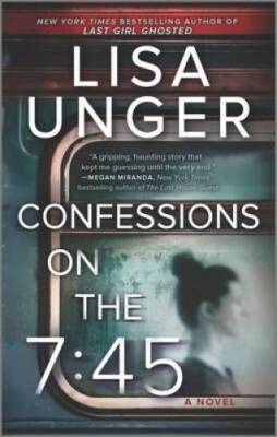 Confessions on the 7:45: A Novel - Mass Market Paperback By Unger, Lisa - GOOD