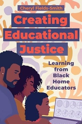 Creating Educational Justice by Cheryl Fields-Smith (2025, Trade Paperback)
