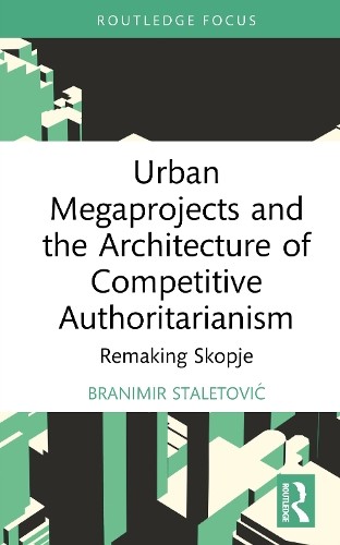 Urban Megaprojects and the Architecture of Competitive Author... - 9781032857411