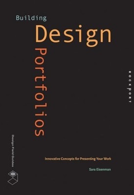 Building Design Portfolios: Innovative Concepts for Presenting Your Work (Design