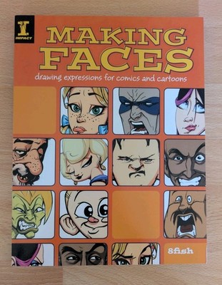 Making Faces: Drawing Expressions For Comics And Cartoons - 8fish
