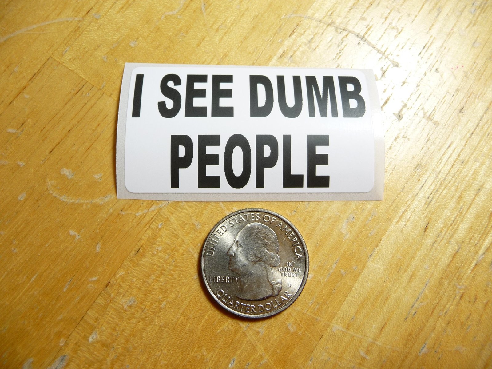 I SEE DUMB PEOPLE DECAL 1 - 50 BULK PACK AVAILABLE