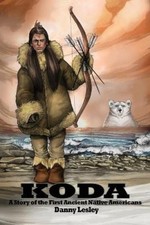 Koda: A Story of the First Ancient Native Americans by Lesley, Danny [Paperback]