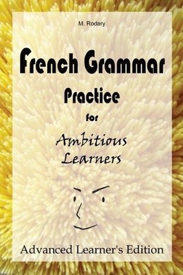 M Rodary French Grammar Practice for Ambitious Learners - Advanced (Taschenbuch)