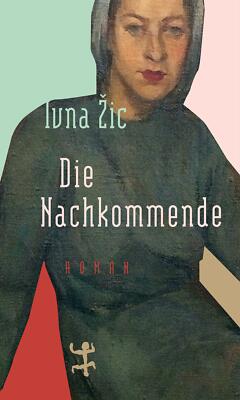 Die Nachkommende von Ivna Zic (2019, Gebundene Ausgabe) Zustand Sehr Gut 