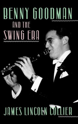 Benny Goodman and the Swing Era | James Lincoln Collier | Buch | Buch Gebunden