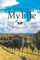 Norm Wolford | The Wine Of My Life | Taschenbuch | Englisch (2017) | AuthorHouse
