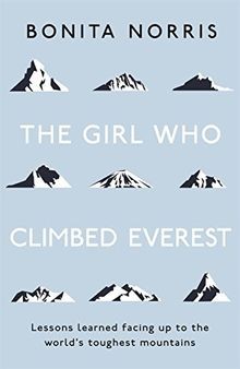 The Girl Who Climbed Everest: Lessons learned facing up ... | Buch | Zustand gut