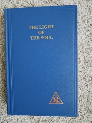 THE LIGHT OF THE SOUL: ITS SCIENCE AND EFFECT By Bailey/2022 hard cover edition