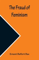 Ernest Belfort Bax | The Fraud Of Feminism | Taschenbuch | Englisch (2022)