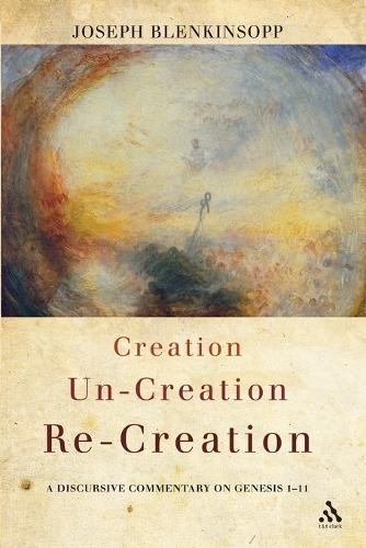 Creation, Un-creation, Re-creation by Joseph Blenkinsopp - 9780567372871