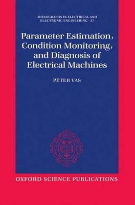 Parameter Estimation, Condition Monitoring, and Diagnosis of Electrical Machines