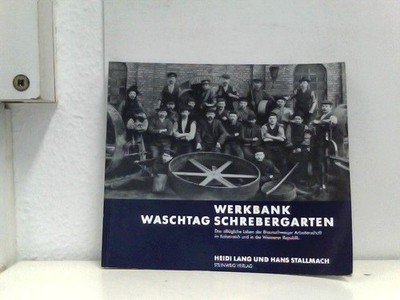 Werkbank Waschtag Schrebergarten - Das alltägliche Leben der Braunschweiger Arbe