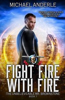 Fight Fire With Fire The Unbelievable Mr. Brownstone Book 7 Michael Anderle Buch